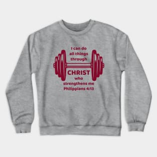 I can do all things through Christ who strengthens me - Philippians 4:13 Crewneck Sweatshirt